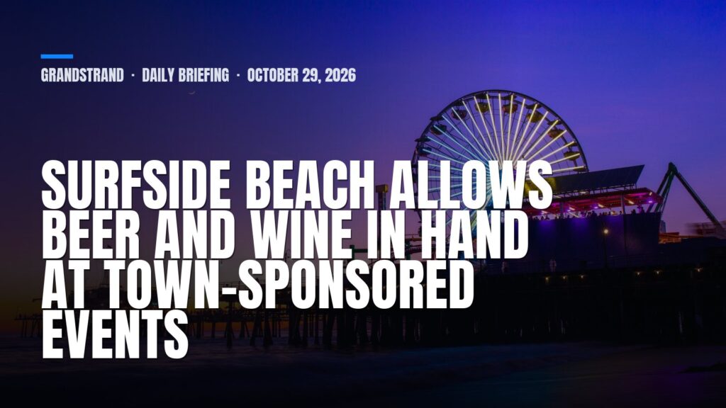 GrandStrand daily briefing: Surfside Beach allows beer and wine in hand at town-sponsored events
